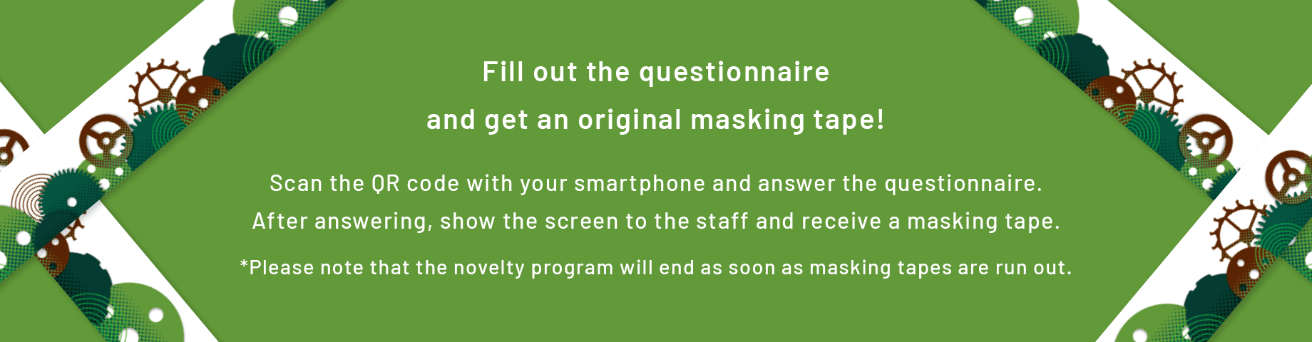 Fill out the questionnaire and get an original masking tape!